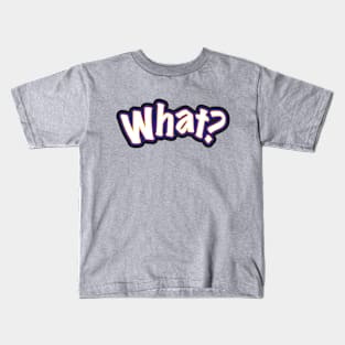 What? – Colourful Graffiti-style Lettering Kids T-Shirt